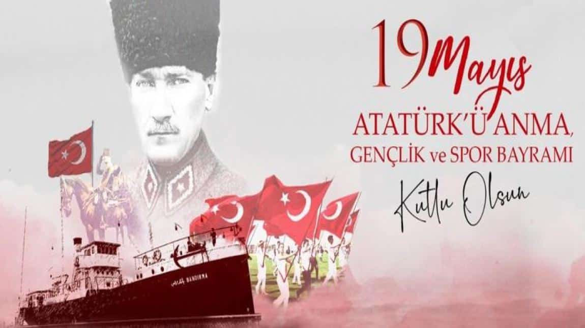 19 Mayıs  Atatürk’ü Anma Gençlik ve Spor Bayramınız kutlu olsun.